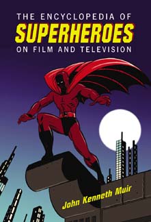 Available at Amazon.com: John K. Muir's Encyclopedia of Superheroes was picked by NY Public Libraries as a Top Ten Reference Work for 2004/2005